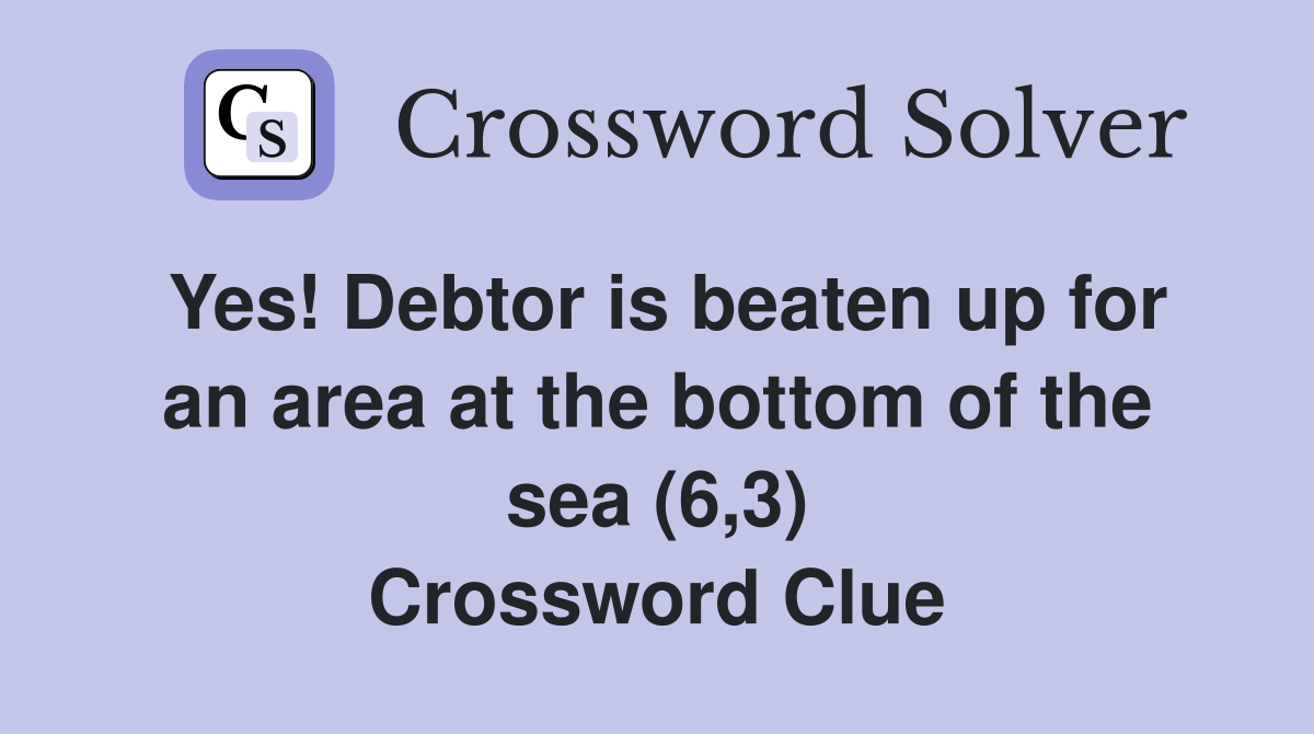 Yes! Debtor is beaten up for an area at the bottom of the sea (6,3